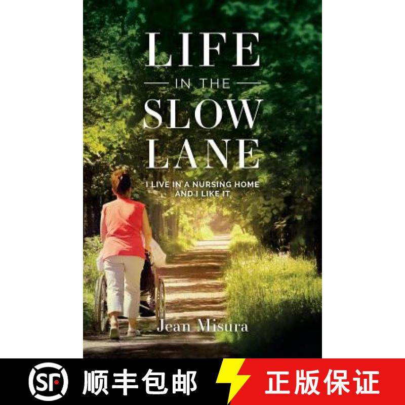 预订 Life in the Slow Lane: I Live in a Nursing Home and I Like It [9780997787801]