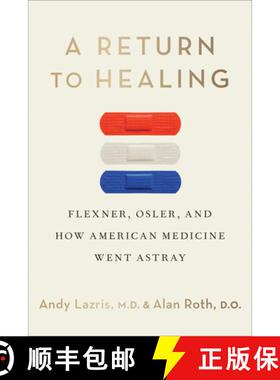 【3-4周达】A Return to Healing: Flexner, Osler, and How American Medicine Went Astray [9781487562861]