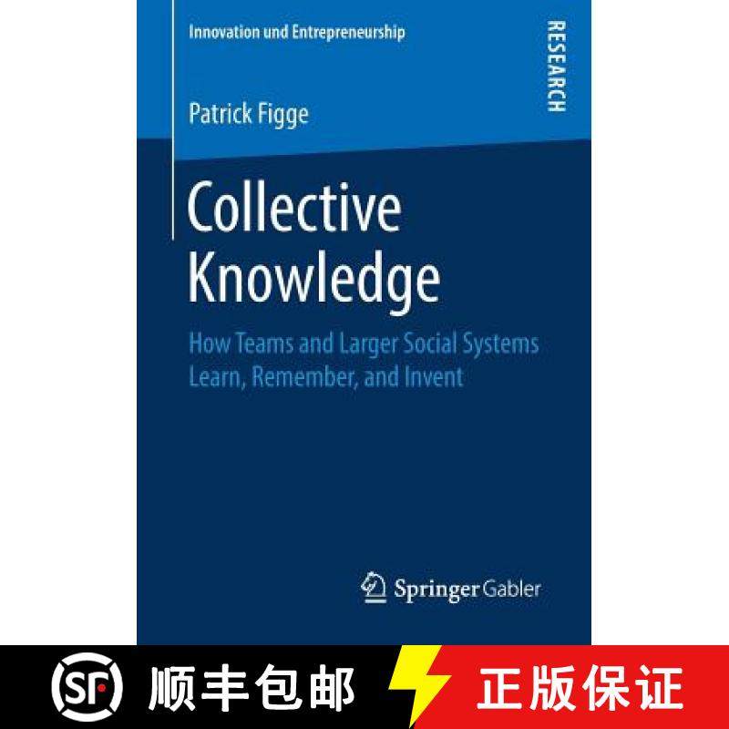 【3-4周达】Collective Knowledge : How Teams and Larger Social Systems Learn, Remember, and Invent [9783658221799]