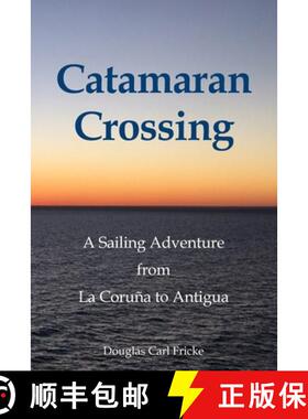 【3-4周达】Catamaran Crossing: A Sailing Adventure from La Coruña to Antigua [9780979996788]