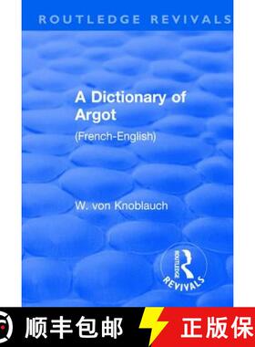 【3-4周达】Revival: A Dictionary of Argot (1912): (French-English) [9781138563001]