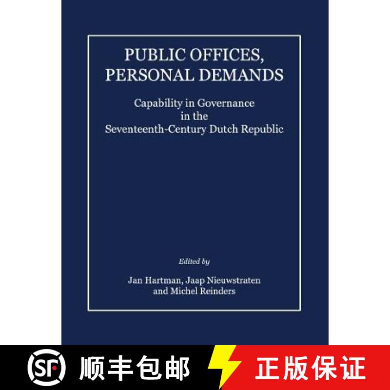 预订 Public Offices, Personal Demands: Capability in Governance in the Seventeenth-Century Dutch Repu... [9781443810128]