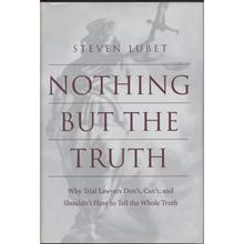 【4周达】Nothing But the Truth: Why Trial Lawyers Don't, Can't, and Shouldn't Have to Tell the Whole ... [9780814751749]