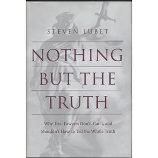 【4周达】Nothing But the Truth: Why Trial Lawyers Don't, Can't, and Shouldn't Have to Tell the Whole ... [9780814751749]