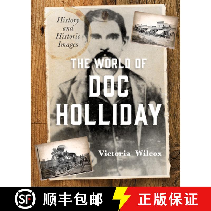 【3-4周达】The World of Doc Holliday : History and Historic Images [9781493048281]