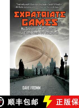 【3-4周达】Expatriate Games: My Season of Misadventures in Czech Semi-Pro Basketball [9781620875926]