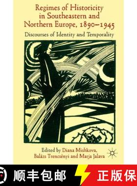 【3-4周达】'Regimes of Historicity' in Southeastern and Northern Europe, 1890-1945: Discourses of Ide... [9781137362469]