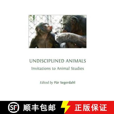 预订 Undisciplined Animals: Invitations to Animal Studies [9781443829519]