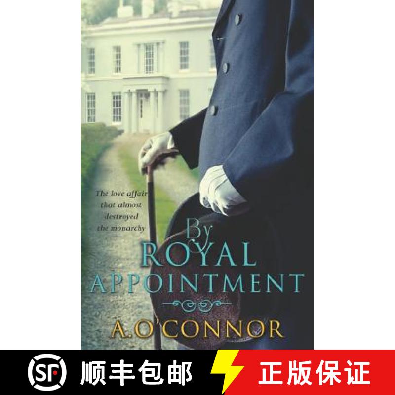 【3-4周达】By Royal Appointment: The Love Affair That Almost Destroyed the Monarchy [9781781998281]