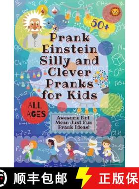 预订 PrankEinstein Silly and Clever Pranks for Kids: Awesome Not Mean Just Fun Prank Ideas! [9780995884724]