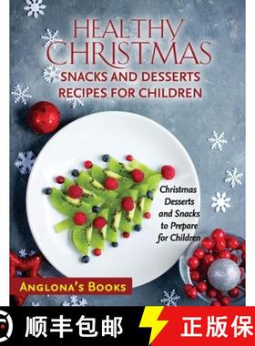 预订 Healthy Christmas Snacks and Desserts Recipes for Children: Christmas Desserts and Snacks to Pre... [9781803349305]
