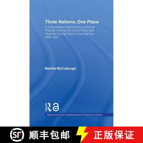 【3-4周达】精装 Three Nations, One Place: A Comparative Ethnohistory of Social Change Among the Coman... [9780415943949]