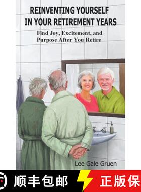 【3-4周达】Reinventing Yourself in Your Retirement Years: Find Joy, Excitement, and Purpose After You... [9781735848129]