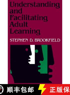 【3-4周达】Understanding and Facilitating Adult Learning: A Comprehensive Analysis of Principles and ... [9781555423551]
