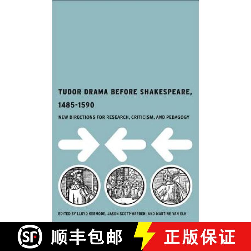 【3-4周达】Tudor Drama Before Shakespeare, 1485-1590: New Directions for Research, Criticism, and Ped... [9781403965264]