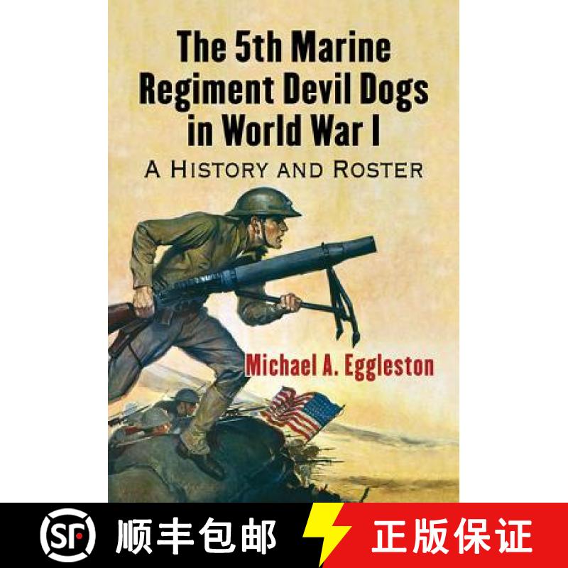 【3-4周达】The 5th Marine Regiment Devil Dogs in World War I : A History and Roster [9780786497492]