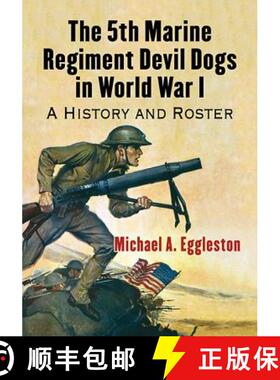 【3-4周达】The 5th Marine Regiment Devil Dogs in World War I : A History and Roster [9780786497492]