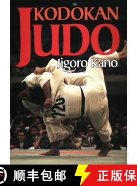 【3-4周达】Kodokan Judo: The Essential Guide to Judo by Its Founder Jigoro Kano [9781568365398]