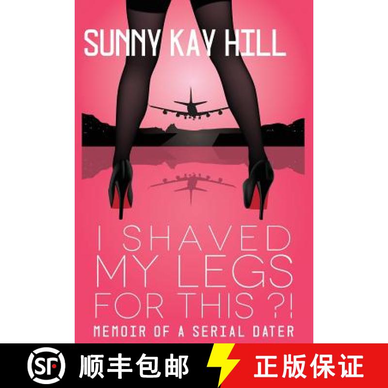 【3-4周达】I Shaved My Legs for This?!: Memoir of a Serial Dater [9780997368710]