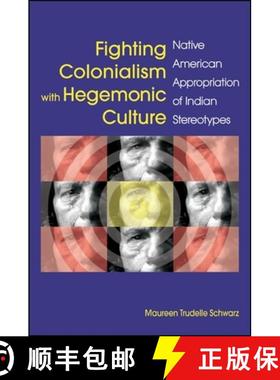 【3-4周达】Fighting Colonialism with Hegemonic Culture : Native American Appropriation of Indian Ster... [9781438445922]