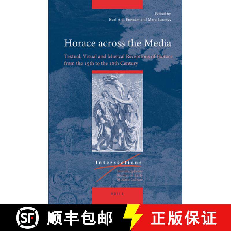 预订 Horace Across the Media: Textual, Visual and Musical Receptions of Horace from the 15th to the 1... [9789004373716]