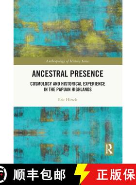 【3-4周达】Ancestral Presence: Cosmology and Historical Experience in the Papuan Highlands [9780367684914]