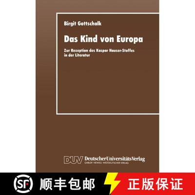 【3-4周达】Das Kind von Europa : Zur Rezeption des Kaspar Hauser-Stoffes in der Literatur [9783824441662]