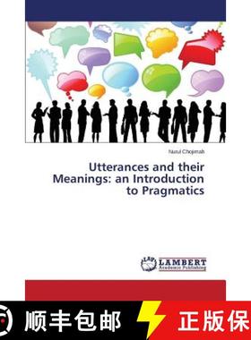 【3-4周达】Utterances and their Meanings: an Introduction to Pragmatics [9783659752872]