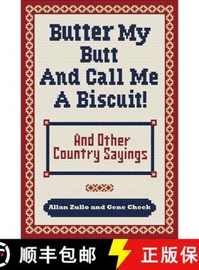 【3-4周达】Butter My Butt and Call Me a Biscuit: And Other Country Sayings, Say-So's, Hoots and Hollers [9780740785672]