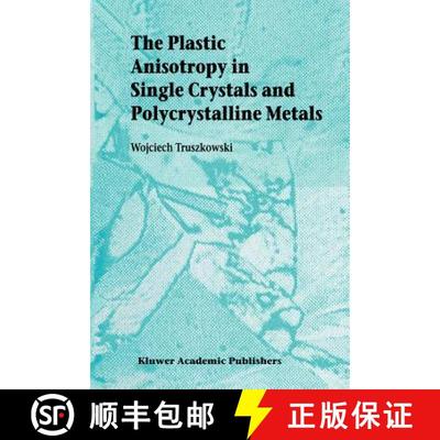 【3-4周达】The Plastic Anisotropy in Single Crystals and Polycrystalline Metals [9789048156627]