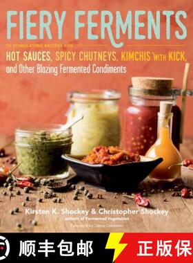 【3-4周达】Fiery Ferments: 70 Stimulating Recipes for Hot Sauces, Spicy Chutneys, Kimchis with Kick, ... [9781612127286]