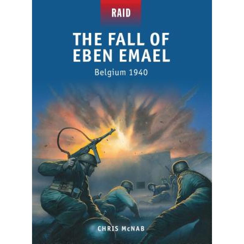 【4周达】The Fall of Eben Emael: Belgium 1940 [9781780962610] 书籍/杂志/报纸 人文社科类原版书 原图主图