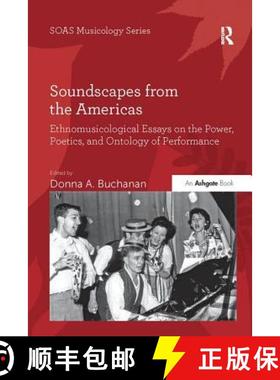 【3-4周达】Soundscapes from the Americas: Ethnomusicological Essays on the Power, Poetics, and Ontolo... [9781138062542]