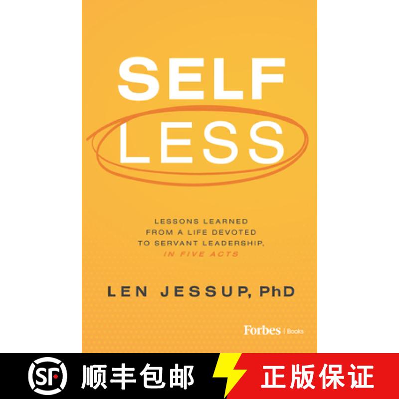 【3-4周达】Self Less : Lessons Learned from A Life Devoted to Servant Leadership, in Five Acts [9798887504476]