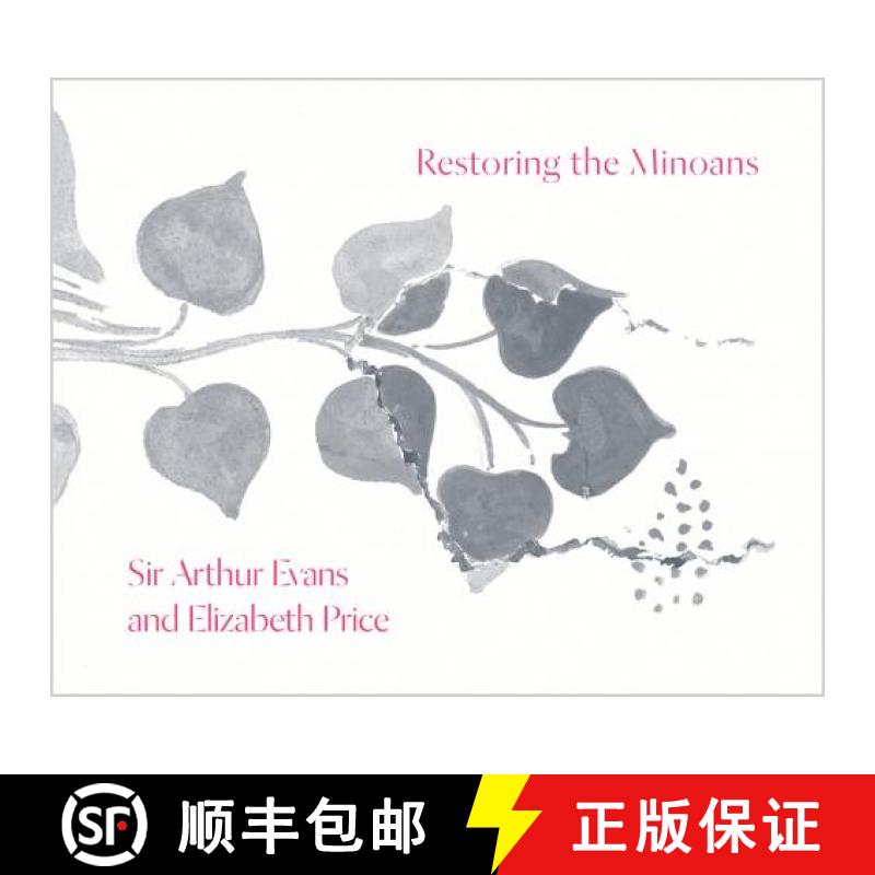 【3-4周达】Restoring the Minoans: Elizabeth Price and Sir Arthur Evans [9780691178691]