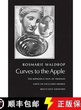 【3-4周达】Curves to the Apple: The Reproduction of Profiles, Lawn of Excluded Middle, Reluctant Grav... [9780811216739]