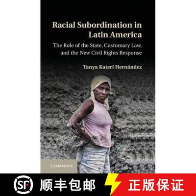 【3-4周达】Racial Subordination in Latin America: The Role of the State, Customary Law, and the New C... [9781107024861]