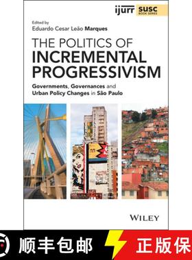 【3-4周达】The Politics Of Incremental Progressivism: Governments, Governances And Urban Policy Chang... [9781119647829]