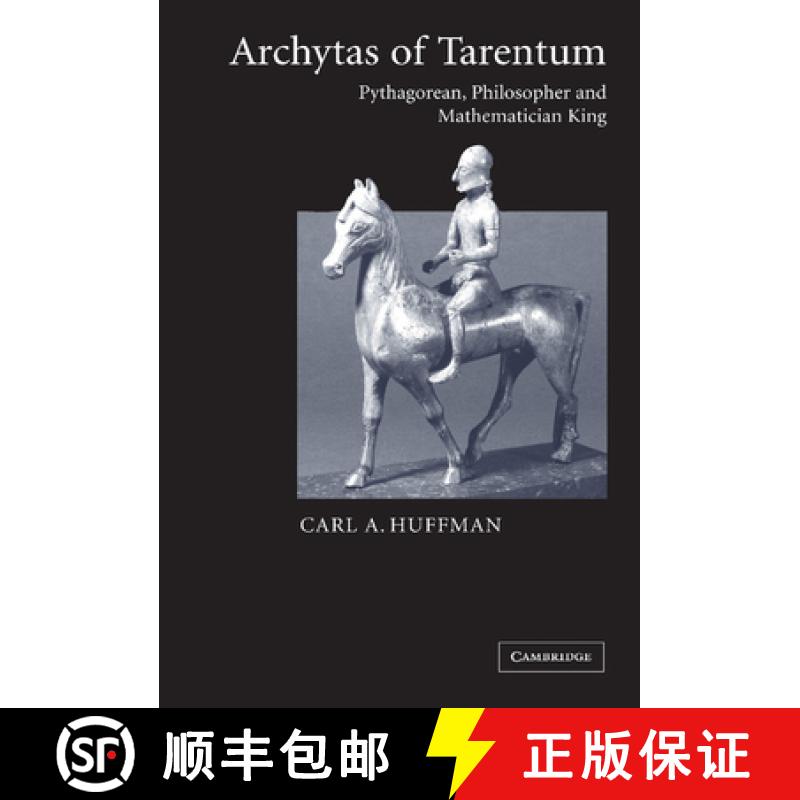 【3-4周达】Archytas of Tarentum: Pythagorean, Philosopher, and Mathematician King [9780521837460]