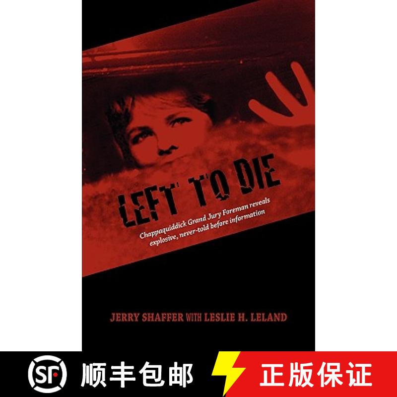 【2-3周达】Left to Die: Chappaquiddick Grand Jury Foreman Reveals Explosive, Never-told Before Inform... [9781609111397]
