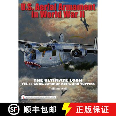 【3-4周达】精装 U.S. Aerial Armament in World War II Ultimate Look: Vol 1: Guns, Ammunition, and Turr... [9780764332357]