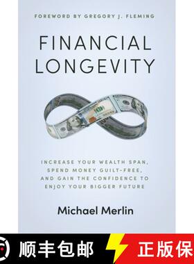 【3-4周达】Financial Longevity: Increase Your Wealth Span, Spend Money Guilt-Free, and Gain the Confi... [9781636803548]
