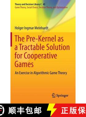 【3-4周达】The Pre-Kernel as a Tractable Solution for Cooperative Games : An Exercise in Algorithmic ... [9783642395482]