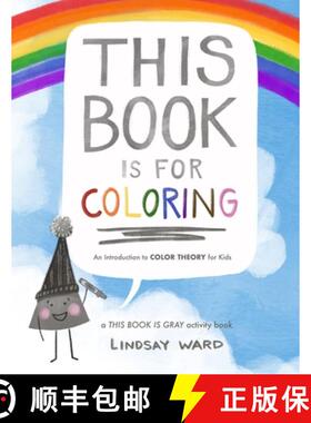 预订 This Book Is for Coloring: An Introduction to Color Theory for Kids: A THIS BOOK IS GRAY Activit... [9781649994134]