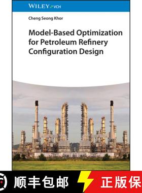 【3-4周达】Model-Based Optimization For Petroleum Refinery Configuration Design [Wiley化学工程] [9783527347414]