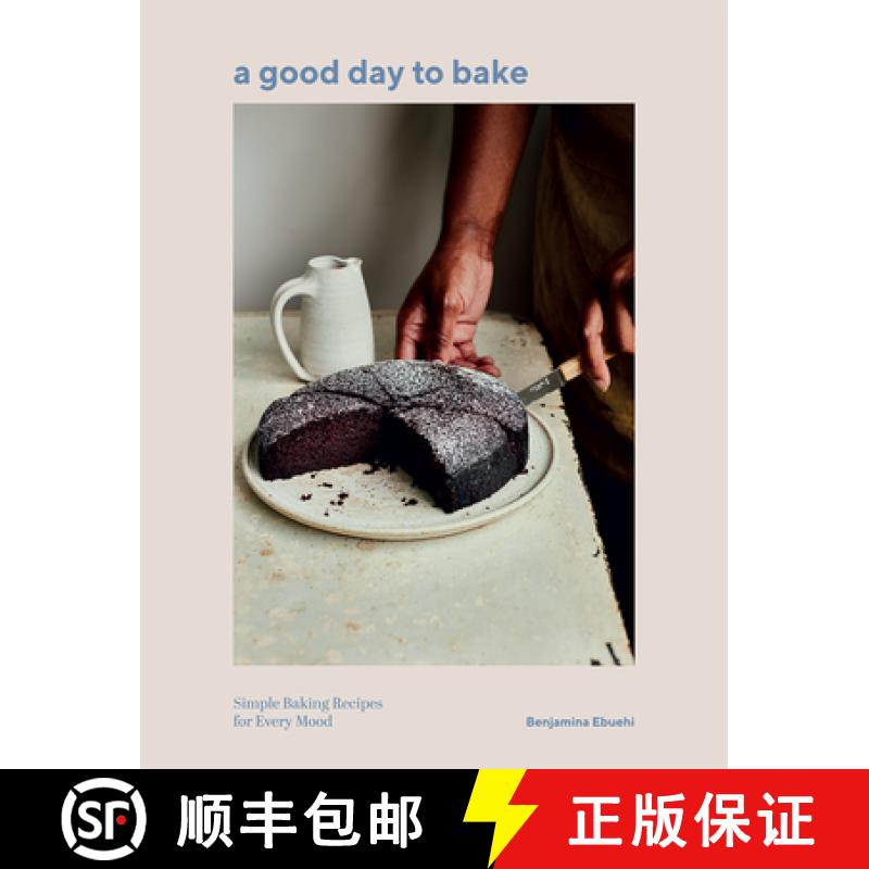 【2-3周达】A Good Day to Bake: Slow and Simple Baking Recipes for Every Mood [9781787138018]
