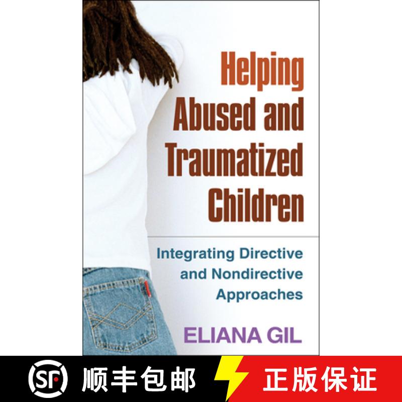 【3-4周达】Helping Abused and Traumatized Children: Integrating Directive and Nondirective Approaches [9781609184742]