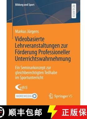 【3-4周达】Videobasierte Lehrveranstaltungen Zur Foerderung Professioneller Unterrichtswahrnehmung: E... [9783658355784]