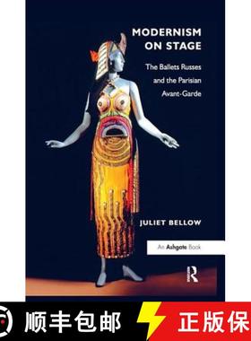 【3-4周达】Modernism on Stage: The Ballets Russes and the Parisian Avant-Garde [9781138247369]