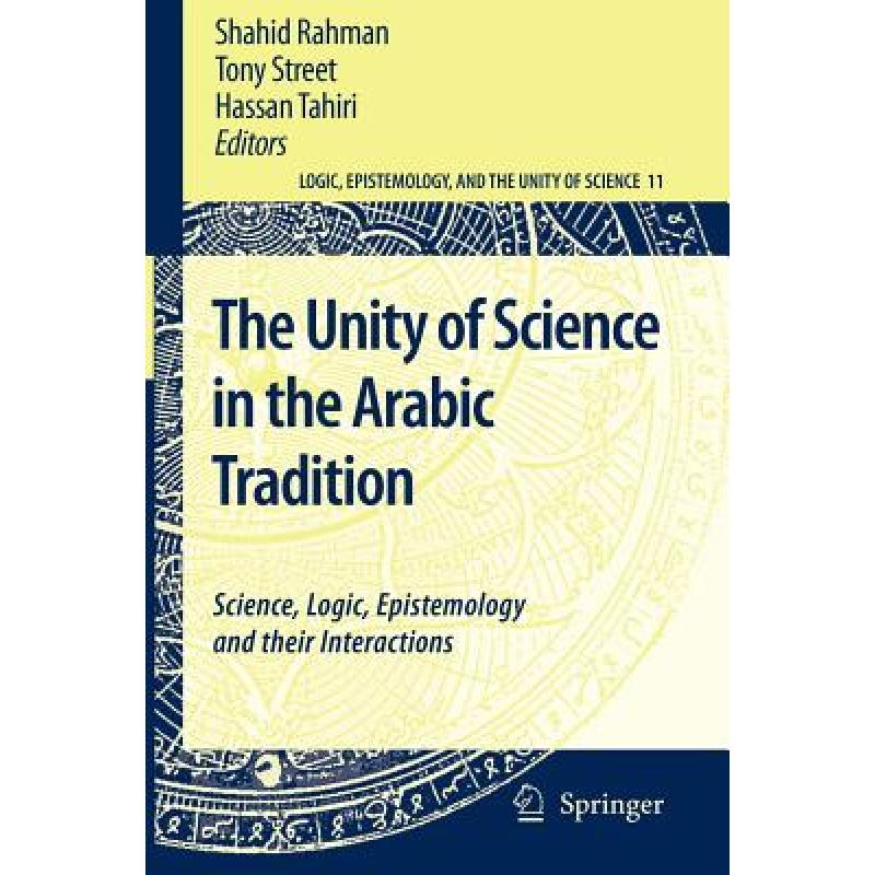 【4周达】The Unity of Science in the Arabic Tradition : Science, Logic, Epistemology and their Intera... [9789048178704] 书籍/杂志/报纸 原版其它 原图主图